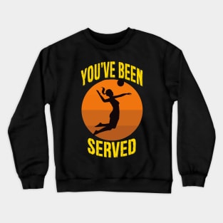 You've Been Served - Women's Volleyball Design Crewneck Sweatshirt